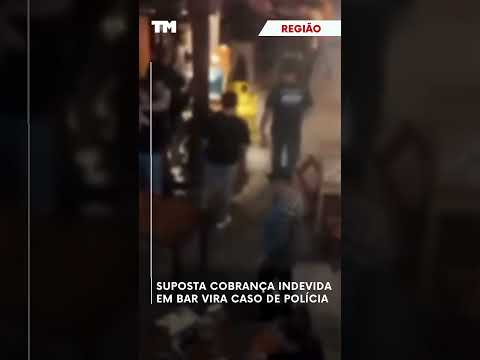 Suposta cobrança indevida em bar vira caso de polícia