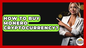 How to Buy Monero Cryptocurrency? - CryptoBasics360.com
