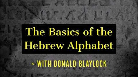 The Basics of the Hebrew Alphabet ~ with Donald Bl...