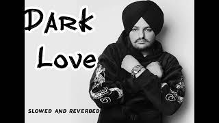 Dark Love | Sidhu Moosewala | Slowed and Reverbed | Bass Boosted Resimi