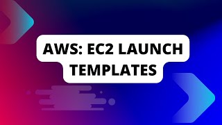 AWS: EC2 Launch Templates