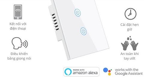 Hướng dẫn cài đặt thiết bị điện thông minh Tuya có điều khiển bằng giọng nói