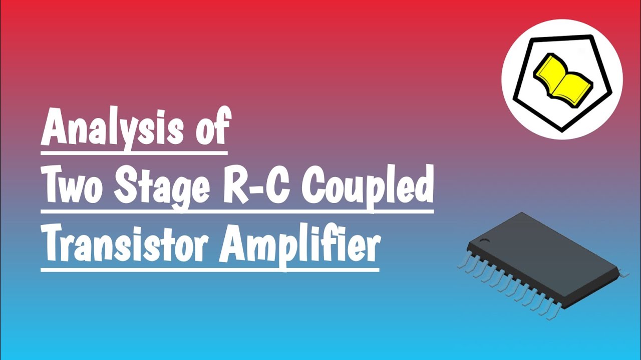 Analysis of Two stage RC coupled transistor amplifier. - YouTube
