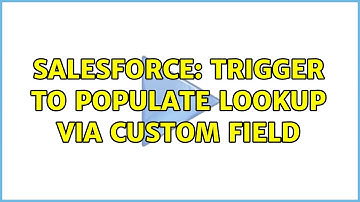 Salesforce: Trigger to Populate Lookup via custom field
