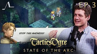 Stop This Lunacy! | Tactics Ogre Analysis (Ep.3) | State of the Arc Podcast