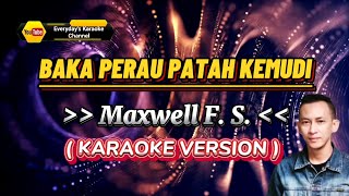 Baka Perau Patah Kemudi - Maxwell Franklin Saran ( Karaoke Version )