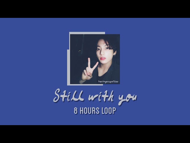 [ 8 HOURS LOOP ] Still With You - Jeon Jungkook BTS class=