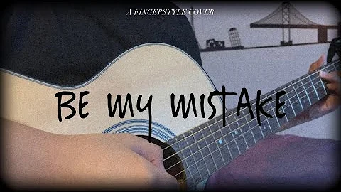 Be My Mistake - The 1975 (Fingerstyle Cover)