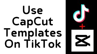 How To Use CapCut Template In TikTok