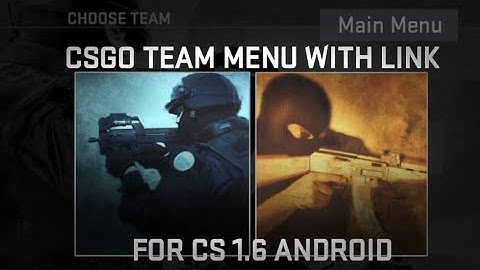 CSGO TEAM MENU FOR CS 1.6 ANDROID (LINK IN DESCR)