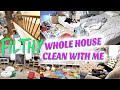 *FILTHY* WHOLE HOUSE CLEAN WITH ME! CLEANING MOTIVATION! MESSY HOUSE! WEEKLY CLEANING ROUTINE!