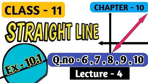 Chapter10 Ex 10.1 (Q6 ,Q7 ,Q8 ,Q9 ,Q10) Staright line | Class 11 Maths ||chapter 10 maths class 11