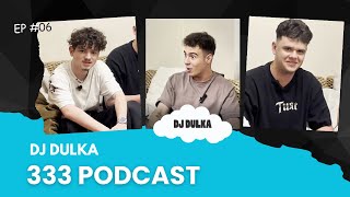 333 Podcast (#6) | DJ Dulka