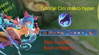 New hero cici tutorial makro cici hyper best build and emblem | Mobile Legend