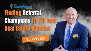 How To Create Referral Champions and Fill Your Real Estate Pipeline | Ep. 138
