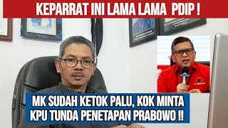 MAUNYA APA  INI PDIP ! MINTA KPU TUNDA PENETAPAN PRABOWO GIBRAN PADAHAL SUDAH KEOK DI MK