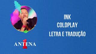 Antena 1 - Coldplay - Ink - Letra e Tradução