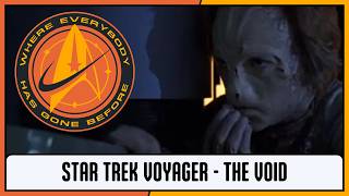 Where Everybody Has Gone Before - Episode 15 - Voyager - “The Void”