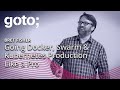 Going Docker, Swarm and Kubernetes Production Like a Pro • Bret Fisher • GOTO 2019