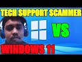 Tech Support Scammer vs Windows 11