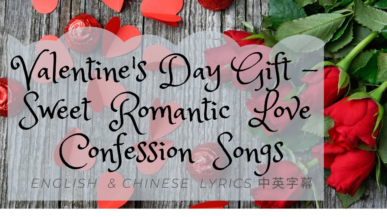 Valentine's Day Gift - Sweet Romantic Love Confession Songs 情人節禮物 - 甜蜜浪漫愛情告白歌 (Eng/Chi Subtitles中英字幕 Valentine's Day Gift - Sweet Romantic Love Confession Songs 情人節禮物 - 甜蜜浪漫愛情告白歌 (Eng/Chi Subtitles中英字幕