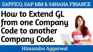 Real Time Issue How to Extend GL from one company code to another company code in SAPFICO