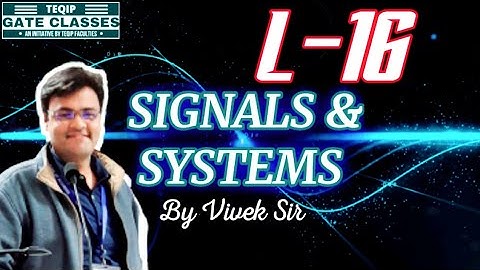 Lec -16 | ECE/EE | Signals & Systems by Vivek Sir-LTI s/s-III | Let