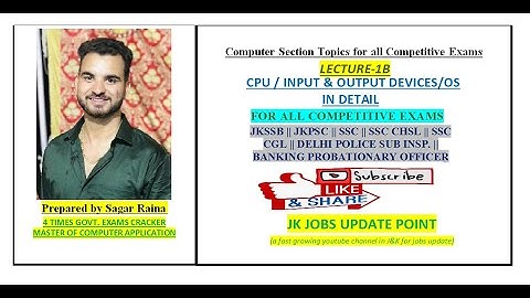 LECT-1B || COMPUTER SECTION || JKSSB, JK HIGH COURT, SKIMS and More|| I/O Devices, OS, CPU ||