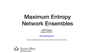 Maximum Entropy models of Networks: G Bianconi Lesson 5 Part 1