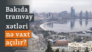 Hacıbala Abutalıbovun bağlatdığı tramvay bərpa olunur? Hökumətin elan etdiyi vaxt bitir