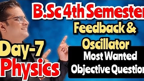 B.Sc 4th Semester Physics Objective Questions!Feedback & Oscillator!Day-7#bedkdian #4thsemester