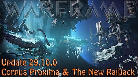 Warframe - Update 29.10.0 Corpus Proxima & The New Railjack