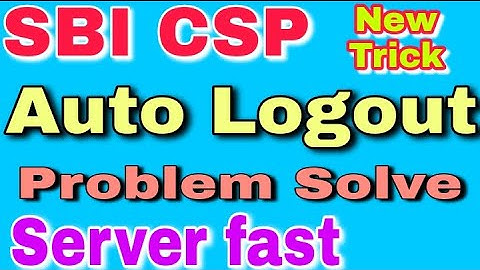 SBI CSP auto logout problem solve || SBI CSP new update || SBI kiosk banking ||online tech 98