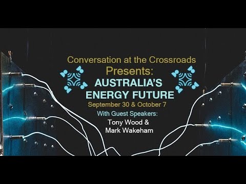 Australia's Energy Future with Tony Wood and Mark Wakeham