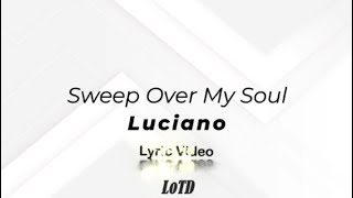 Luciano - Sweep Over My Soul Lyrics