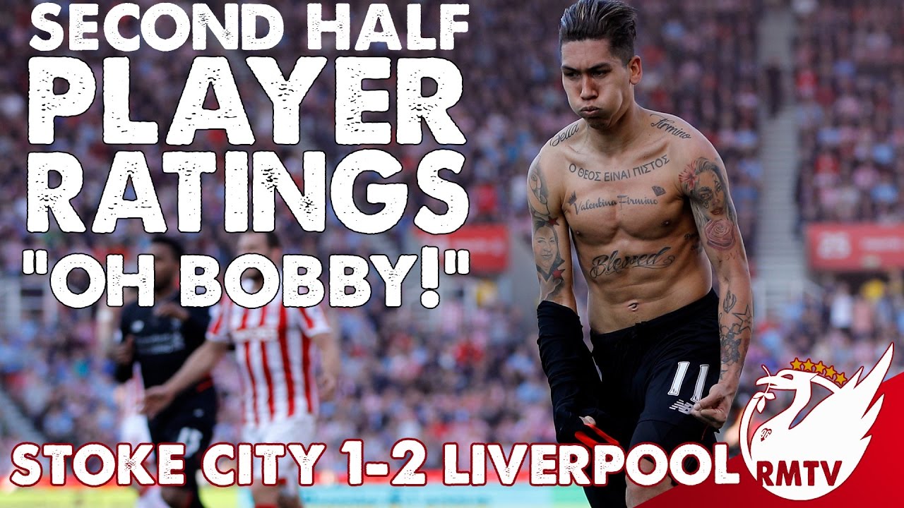 premier bank near me Stoke v Liverpool 1-2 | 2nd Half Player Ratings | Oh Bobby!