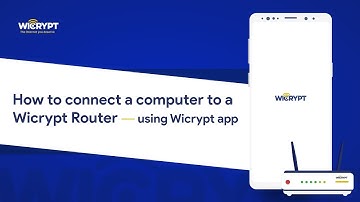 How to connect a computer to a Wicrypt Rouuter - using Wicrpyt app
