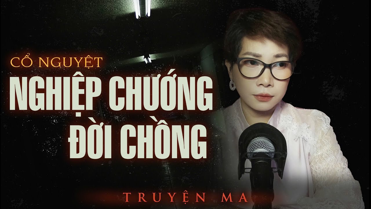 NGHIỆP CHƯỚNG ĐỜI CHỒNG - Mượn nhờ xác tìm người | XÓM TRUYỆN MA