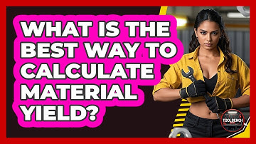 What Is The Best Way To Calculate Material Yield? - ToolBench Pros