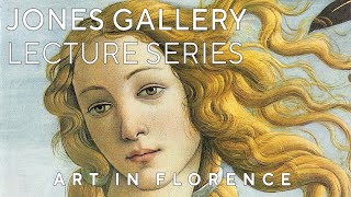 The Uffizi Collection: Art in Florence | Jones Gallery Lecture Series