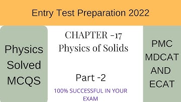 Physics MCQs For Entry Test (2022) Preparation (Chapter -17) Physics Of Solids. MDCAT and ECAT.P2