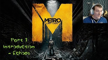 zizme plays Metro: Last Light Redux - Part 1 (Introduction - Echoes)