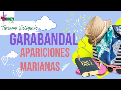 ✔️ GARABANDAL Cantabria - APARICIONES Marianas | Turismo Religioso