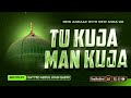 Tu kuja man kuja  new kalam 2024  sayyed abdul wasi qadri razvi