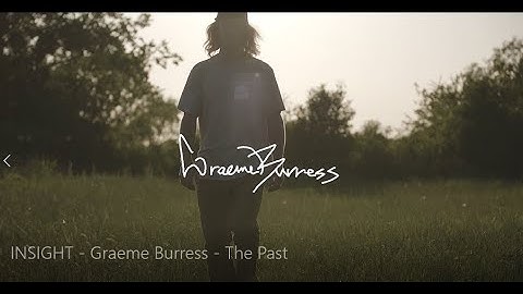 INSIGHT - Graeme Burress - The Past