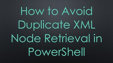 How to Avoid Duplicate XML Node Retrieval in PowerShell