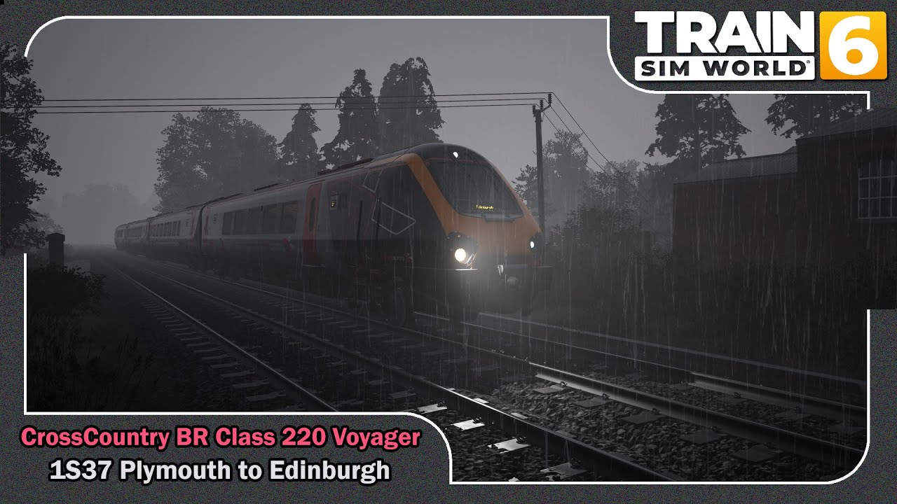 Train Sim World 6 - CrossCountry BR Class 220 Voyager - 1S37 Plymouth to Edinburgh