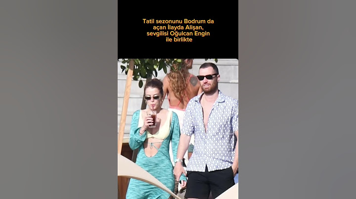 Tatil Sezonunu Bodrum da Açan İlayda Alişan, Sevgilisi Oğulcan Engin ile Birlikte #ilaydaalişan