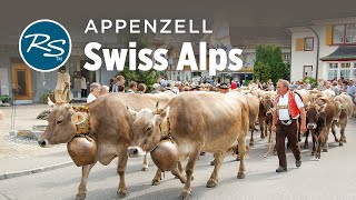 Appenzell, Switzerland: Storybook Cowbell Country - Rick Steves’ Europe Travel Guide - Travel Bite