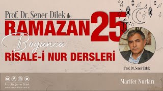 Prof.Dr.Şener Dilek - Risale-i Nur Sohbetleri - RAMAZAN-I ŞERİF - 25 -  04.04.2024